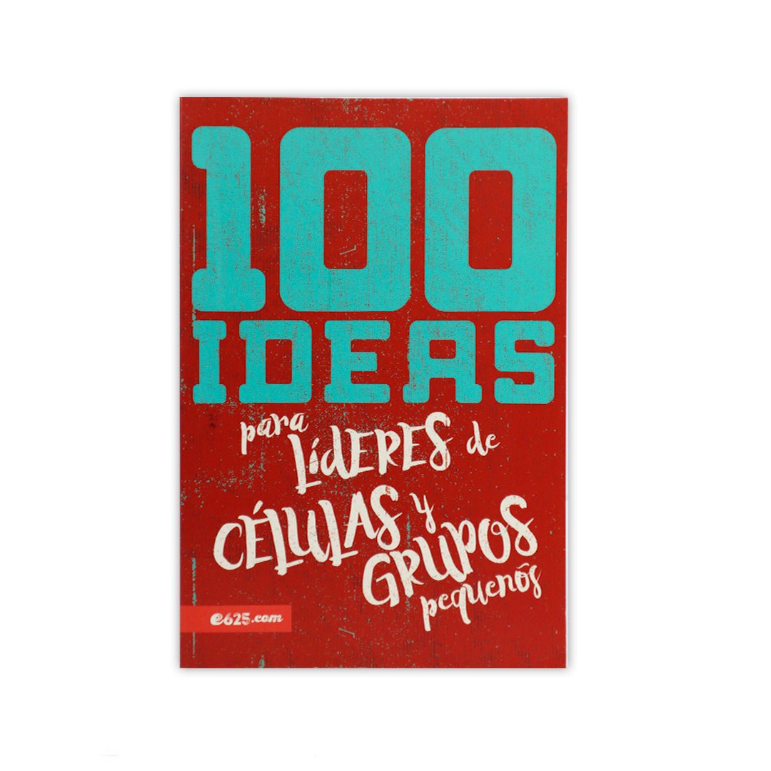 100 ideas para lideres de células y grupos pequeños