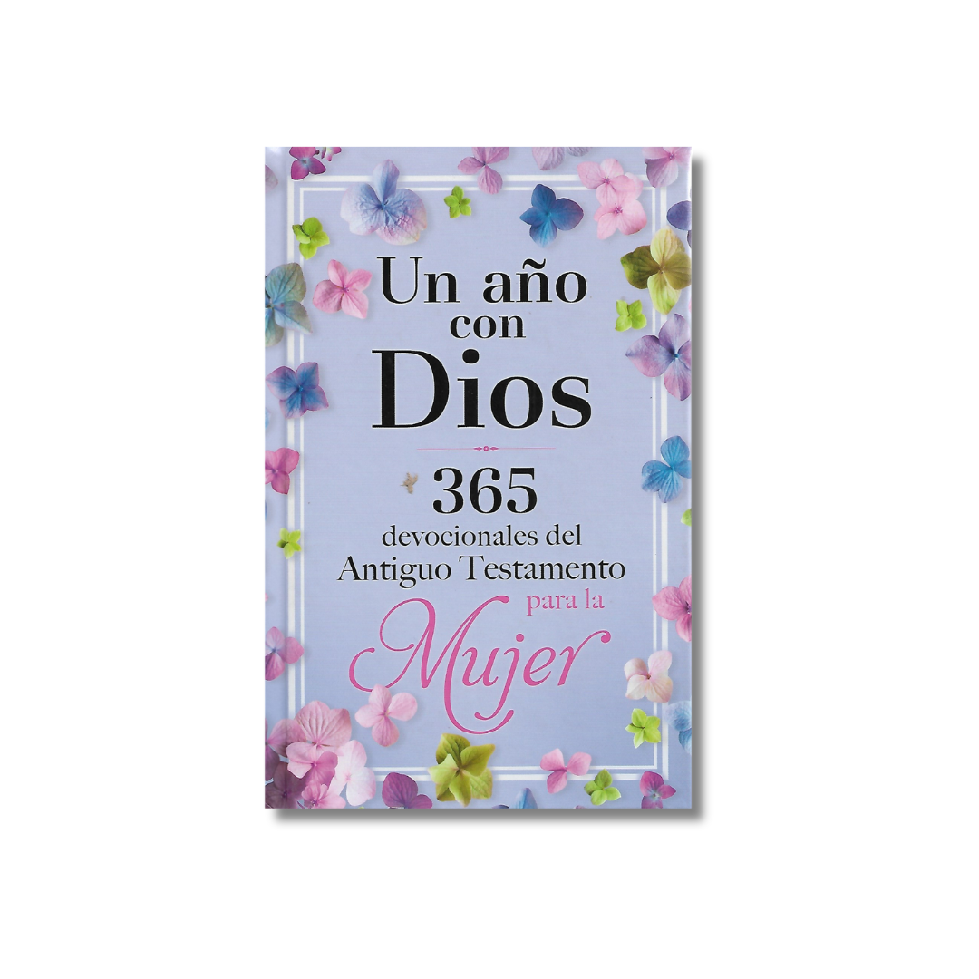 Un año con Dios - 365 devocionales del Antiguo Testamento para la Mujer