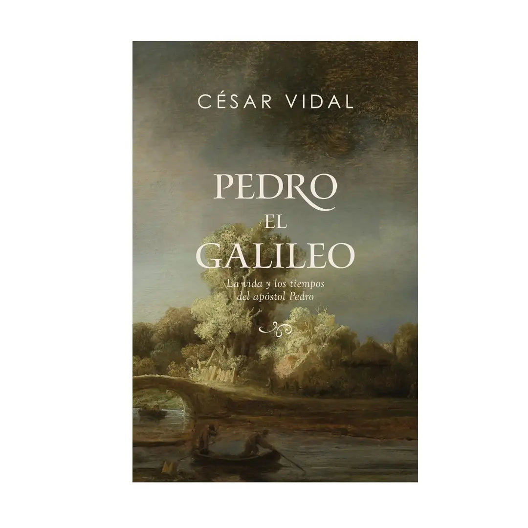 Pedro El Galileo: La vida y los tiempos del apóstol Pedro - César Vidal