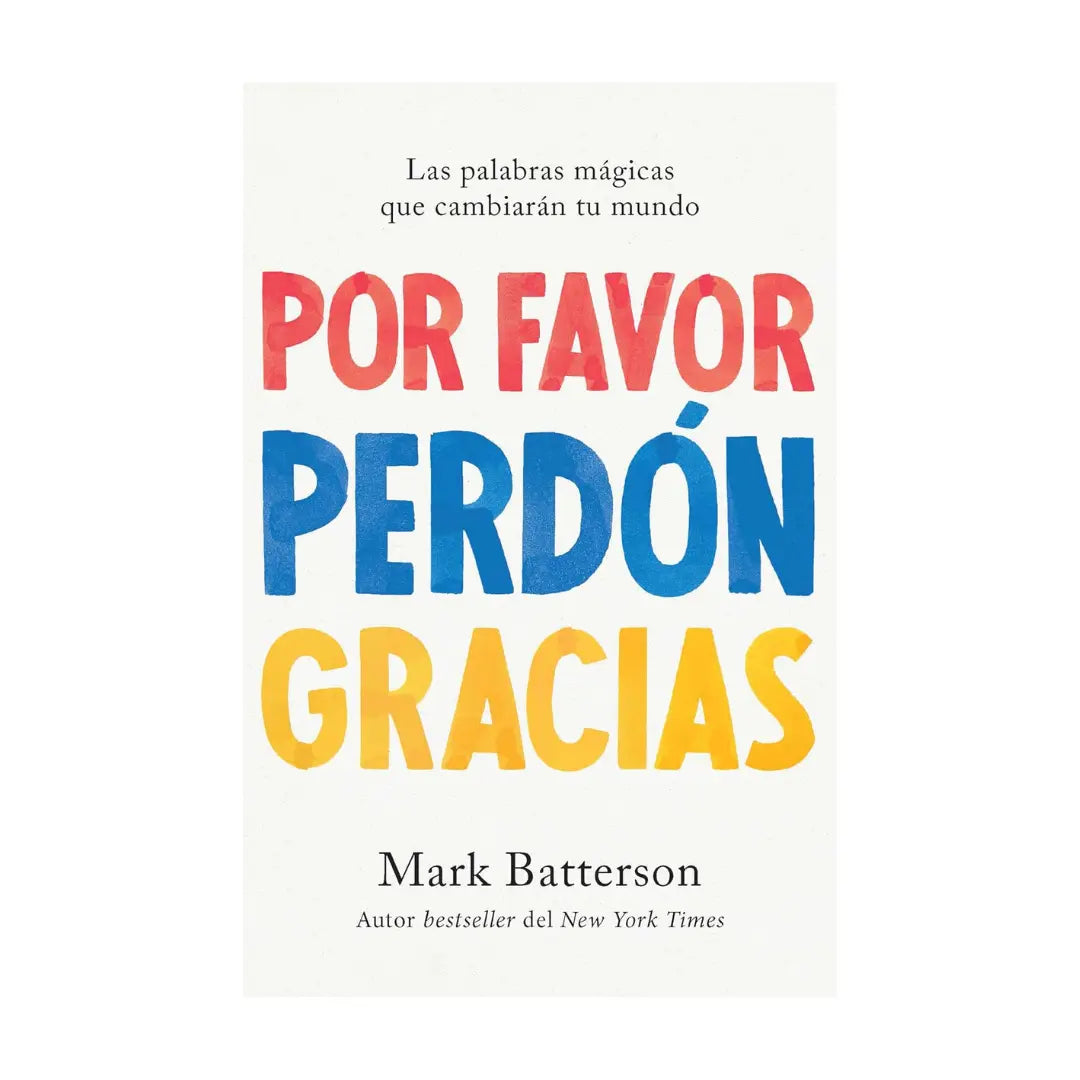 Por Favor, Perdón, Gracias: Las Palabras Mágicas Que Cambiarán Tu Mundo