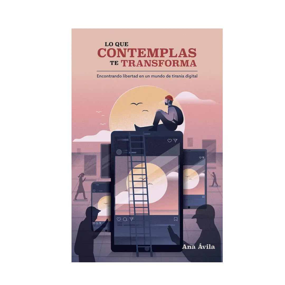 Lo Que Contemplas Te Transforma