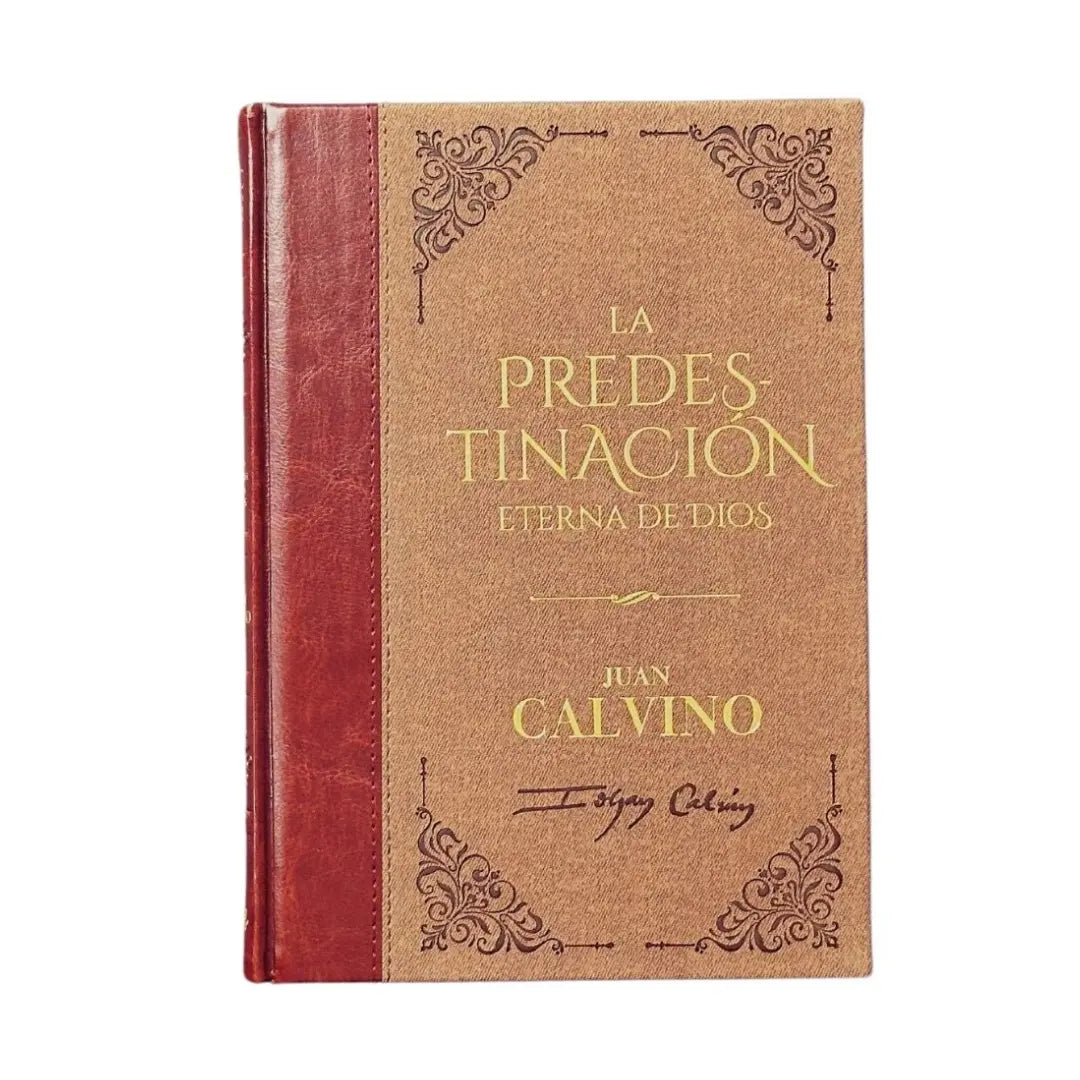 La predestinación eterna de Dios/ Juan calvino