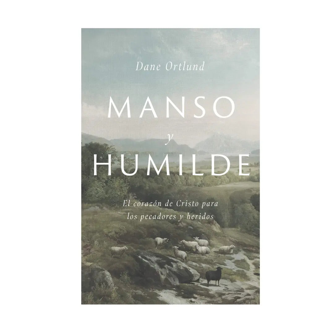 Manso y Humilde : El Corazón de Cristo para los Pecadores y Heridos