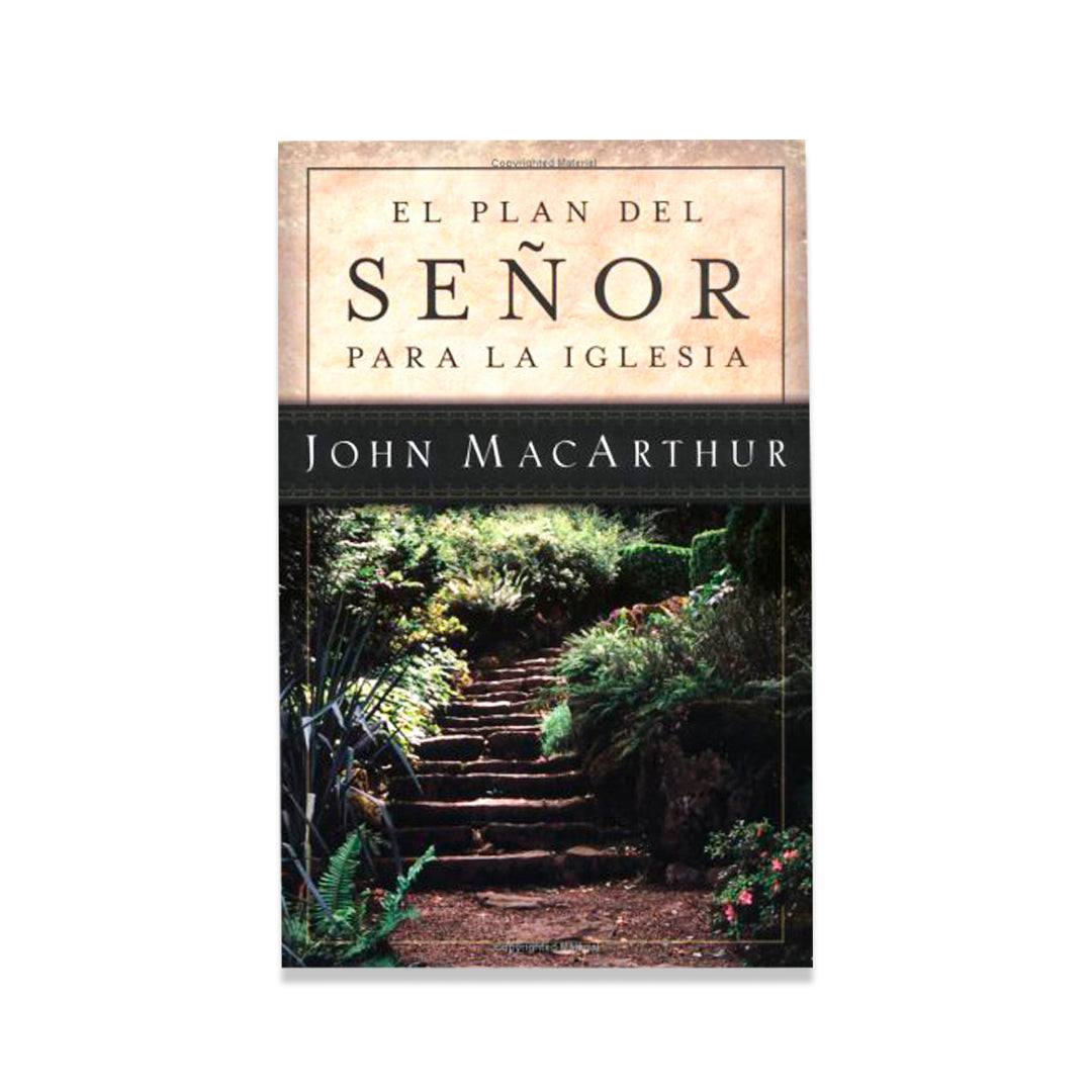 El plan del Señor para la Iglesia por John MacArthur