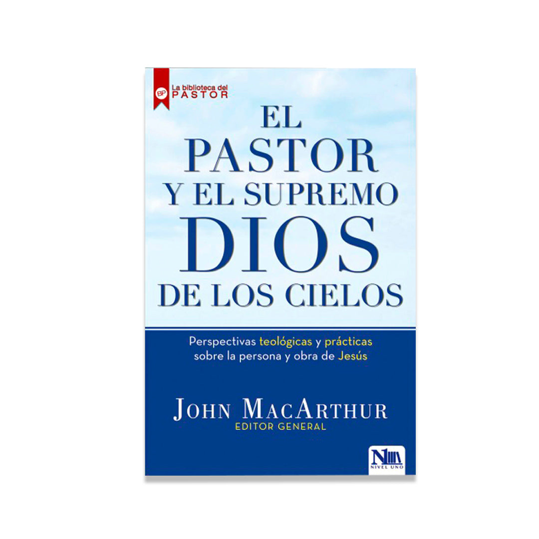 El Pastor y el Supremo Dios de los cielos por John MacArthur