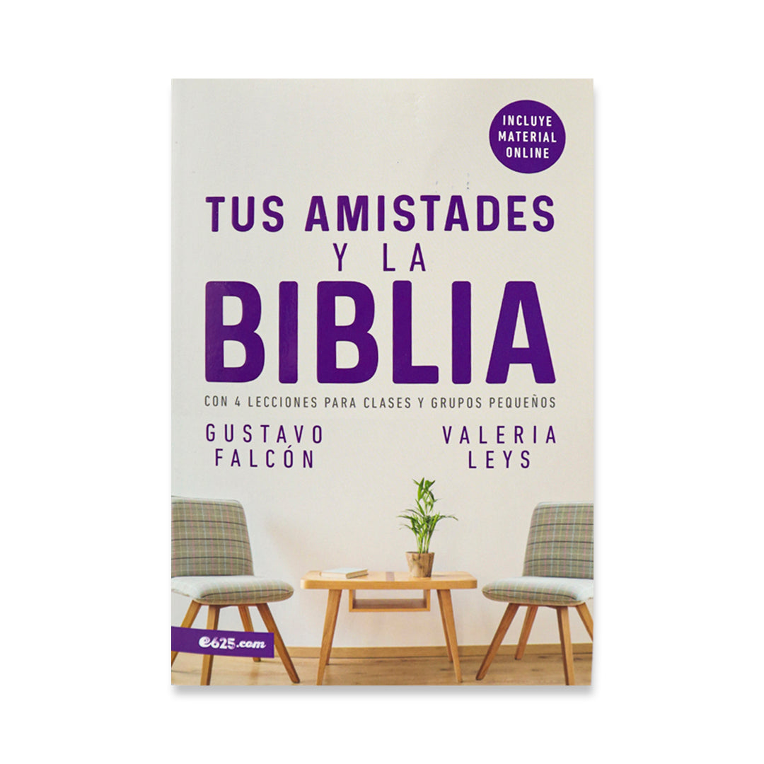 TUS AMISTADES Y LA BIBLIA: 4 LECCIONES PARA CLASES Y GRUPOS PEQUEÑOS