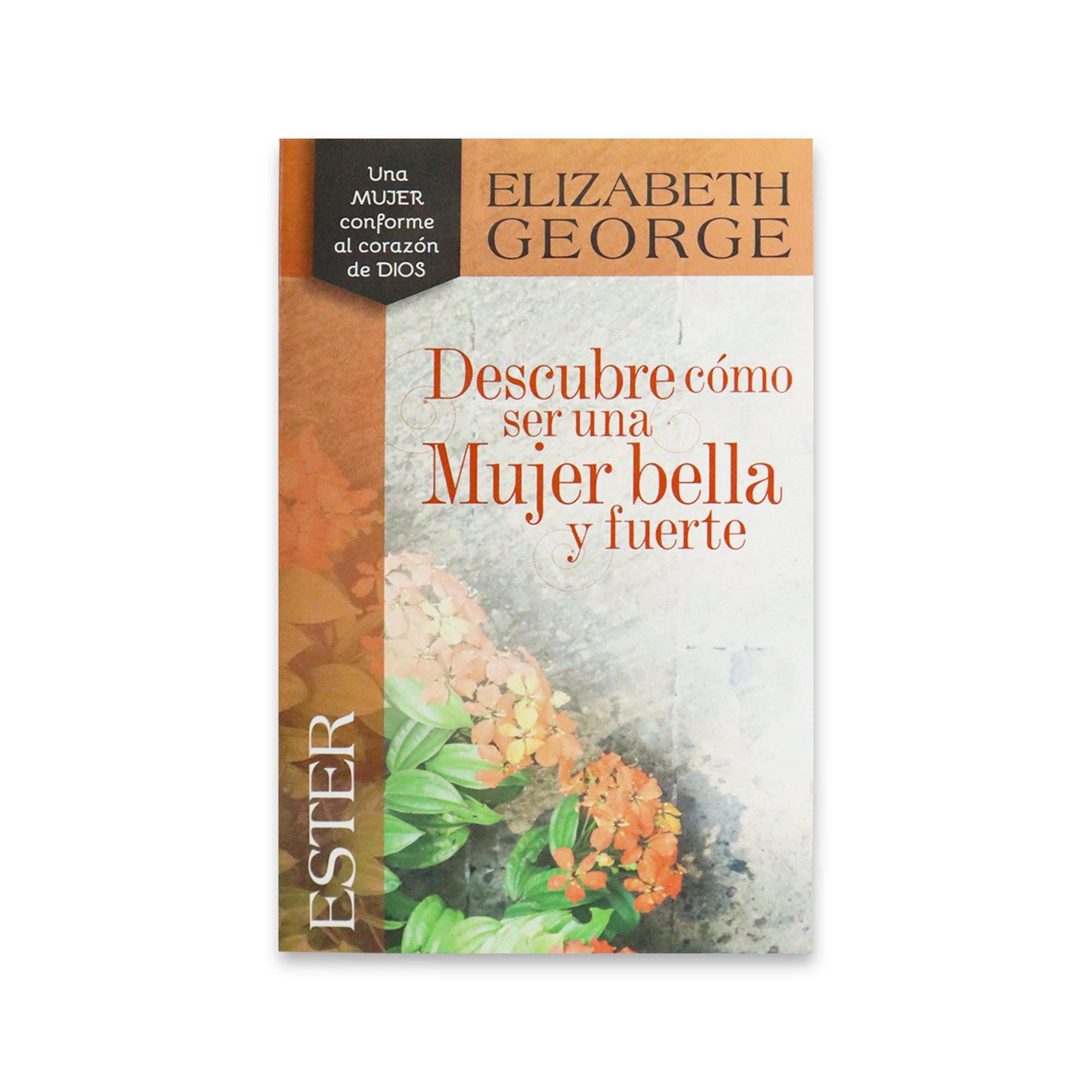 UNA MUJER CONFORME AL CORAZON DE DIOS: ELIZABETH GEORGE