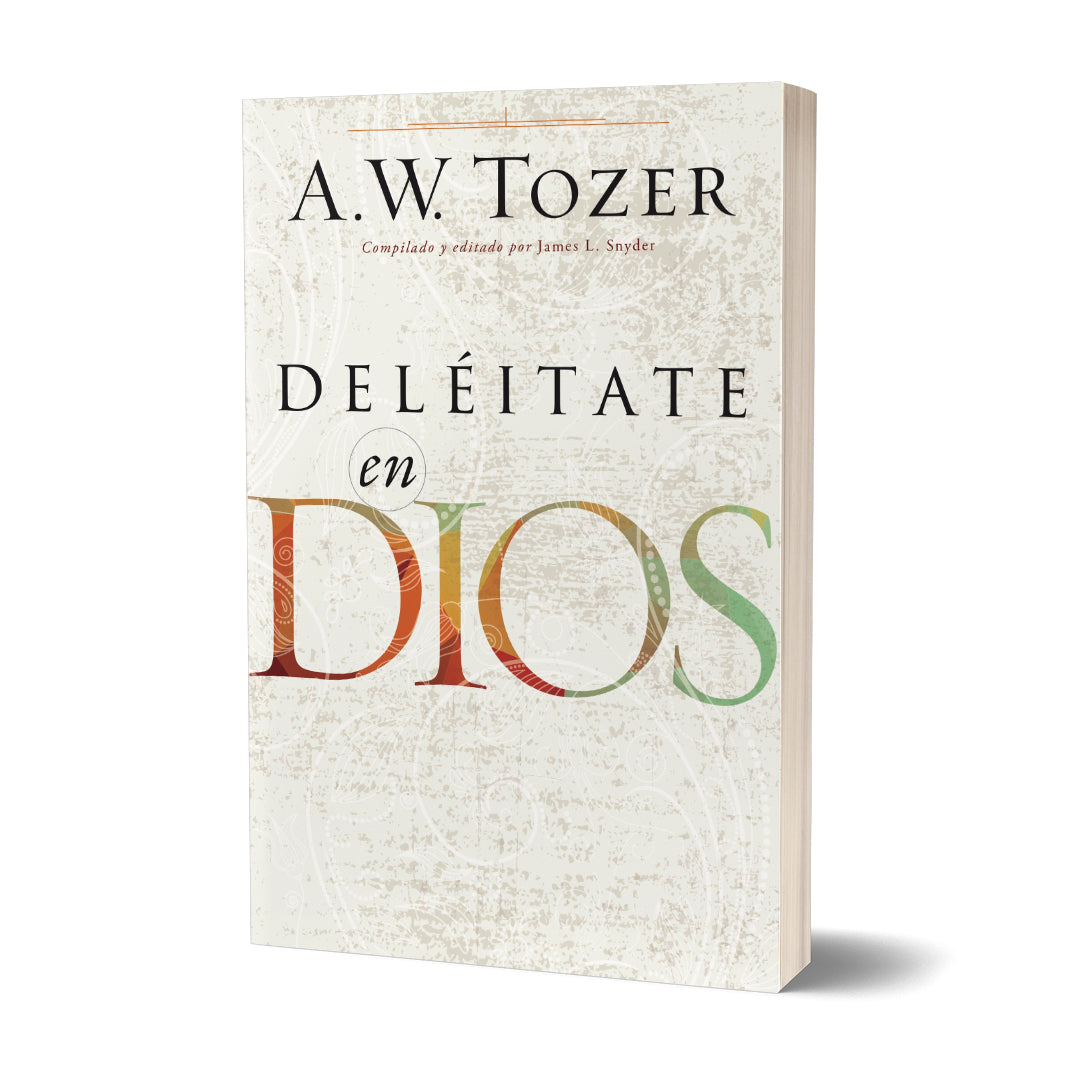 Deléitate en Dios por A.W. Tozer
