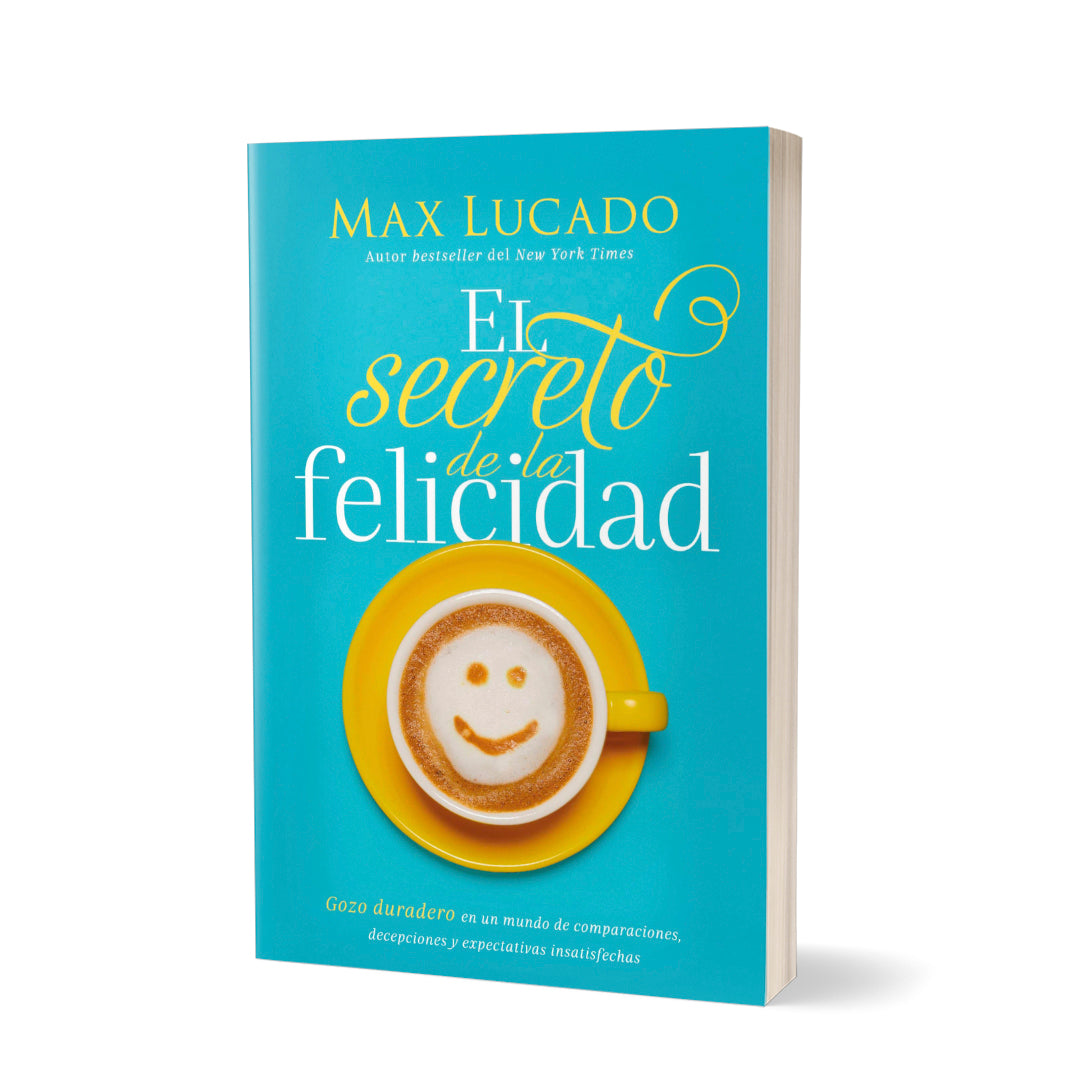El secreto de la felicidad por Max Lucado