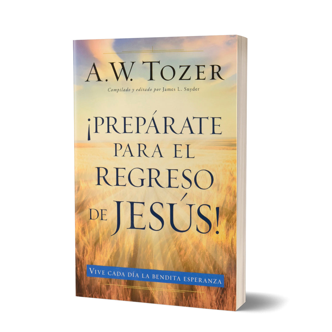 ¡Prepárate para el Regreso de Jesús! Por A.W. Tozer