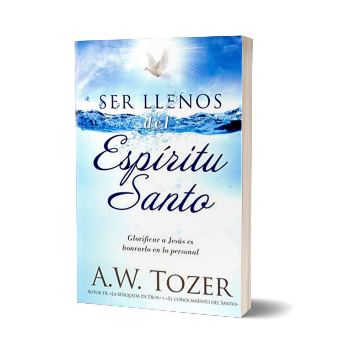 Ser llenos del Espíritu Santo por A.W. Tozer